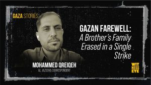 Gaza Stories – Mohammed Qreiqeh recounts how his brother’s entire family was erased in a single airstrike in Gaza