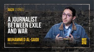 Gaza Stories – a journalist between exile and war, Mohammed Al-Saidi’s testimony of memory, loss, and justice.