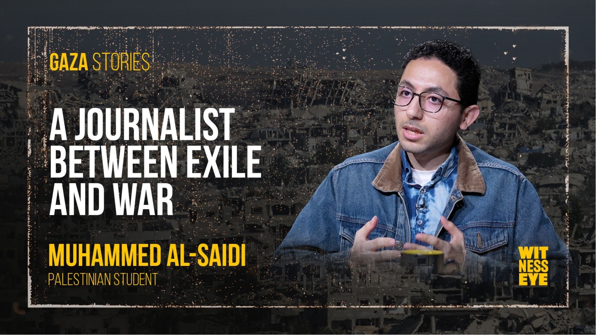 Gaza Stories – a journalist between exile and war, Mohammed Al-Saidi’s testimony of memory, loss, and justice.