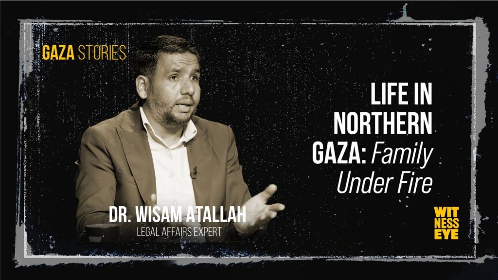 Dr. Wissam Atallah explaining life in northern Gaza, families under fire and displacement during Gaza Stories