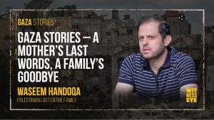 Gaza Stories – A mother’s farewell and family’s last words under war.